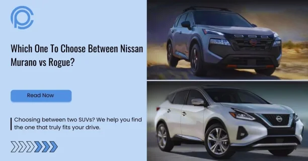 Which One To Choose Between Nissan Murano vs Rogue